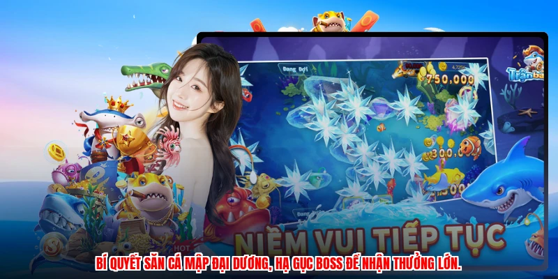Bí quyết săn cá mập đại dương, hạ gục boss để nhận thưởng lớn.