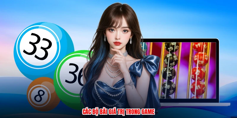 Các bộ bài giá trị trong game