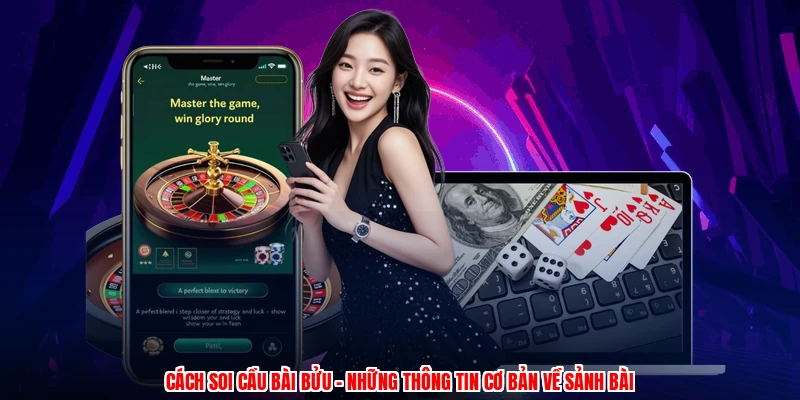 Cách Soi Cầu Bài Bửu - Những Thông Tin Cơ Bản Về Sảnh Bài