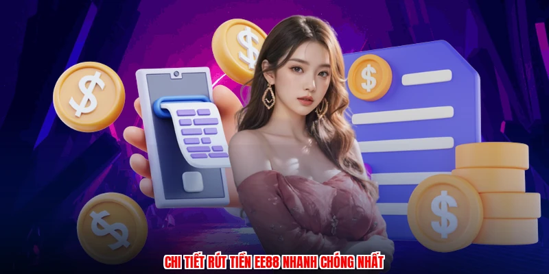 Chi tiết rút tiền EE88 nhanh chóng nhất