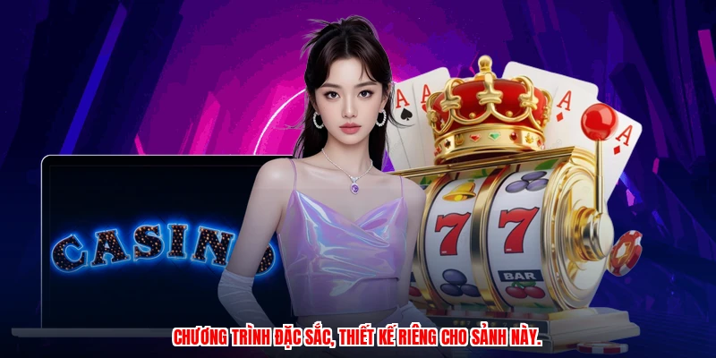 Chương trình đặc sắc, thiết kế riêng cho sảnh này.