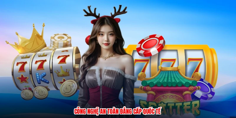 Công nghệ an toàn đẳng cấp quốc tế