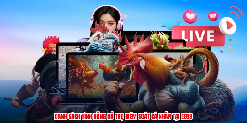 Danh sách tính năng hỗ trợ kiểm soát cá nhân tại EE88