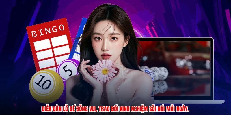 Diễn đàn lô đề đông vui, trao đổi kinh nghiệm sôi nổi mỗi ngày.