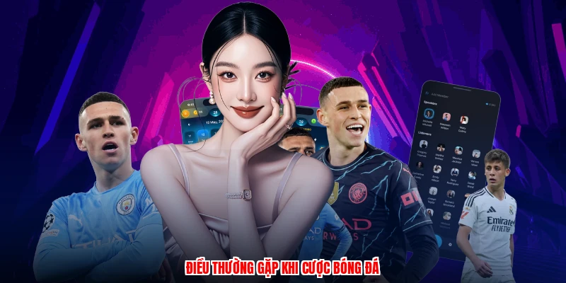 Điều thường gặp khi cược bóng đá