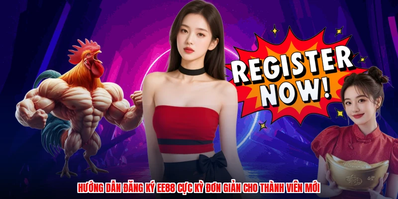 Hướng dẫn đăng ký EE88 cực kỳ đơn giản cho thành viên mới