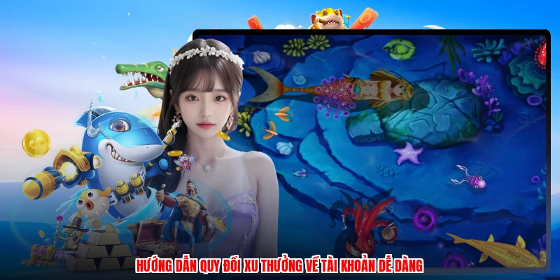 Hướng dẫn quy đổi xu thưởng về tài khoản dễ dàng