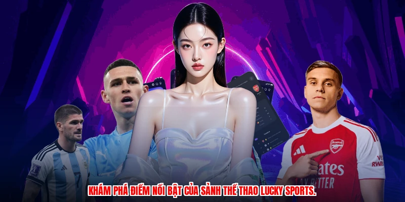 Khám phá điểm nổi bật của sảnh thể thao lucky sports.