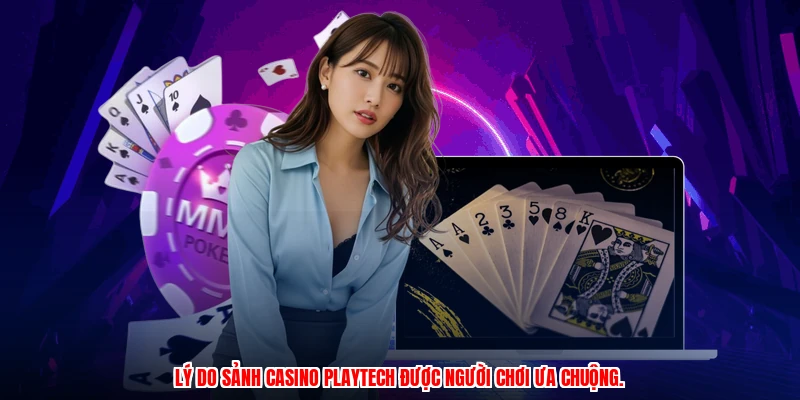 Lý do sảnh casino playtech được người chơi ưa chuộng.