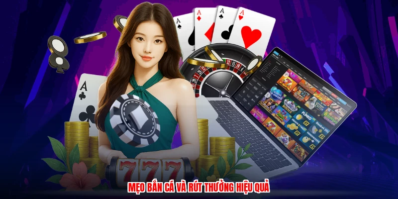 Mẹo bắn cá và rút thưởng hiệu quả