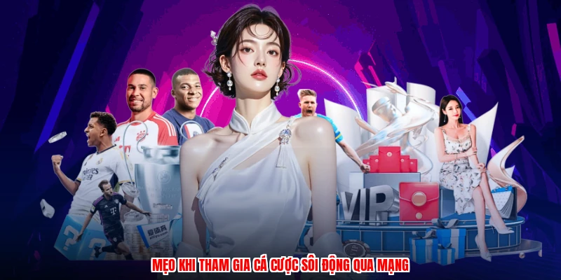 Mẹo khi tham gia cá cược sôi động qua mạng