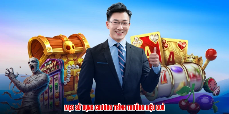 Mẹo sử dụng chương trình thưởng hiệu quả