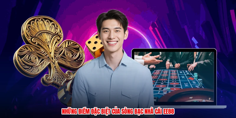 Những điểm đặc biệt của sòng bạc nhà cái EE88