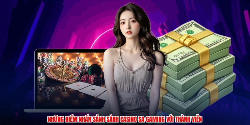 Những điểm nhấn sảnh sảnh casino SA gaming với thành viên