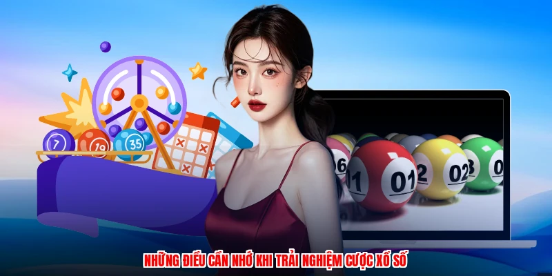 Những điều cần nhớ khi trải nghiệm cược xổ số