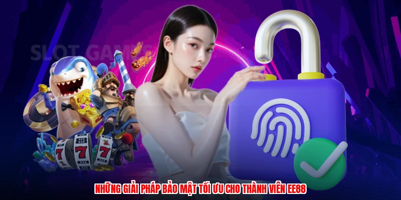 Những giải pháp bảo mật tối ưu cho thành viên EE88