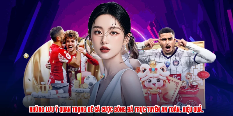 Những lưu ý quan trọng để cá cược bóng đá trực tuyến an toàn, hiệu quả.