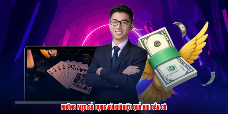 Những mẹo sử dụng vũ khí hiệu quả khi bắn cá