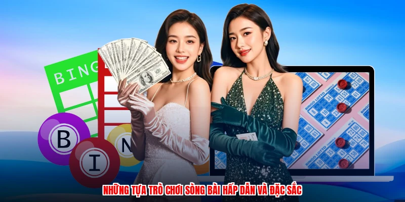 Những tựa trò chơi sòng bài hấp dẫn và đặc sắc