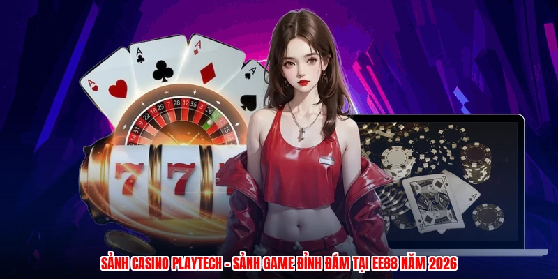 Sảnh Casino Playtech - Sảnh Game Đỉnh Đám Tại EE88 Năm 2026