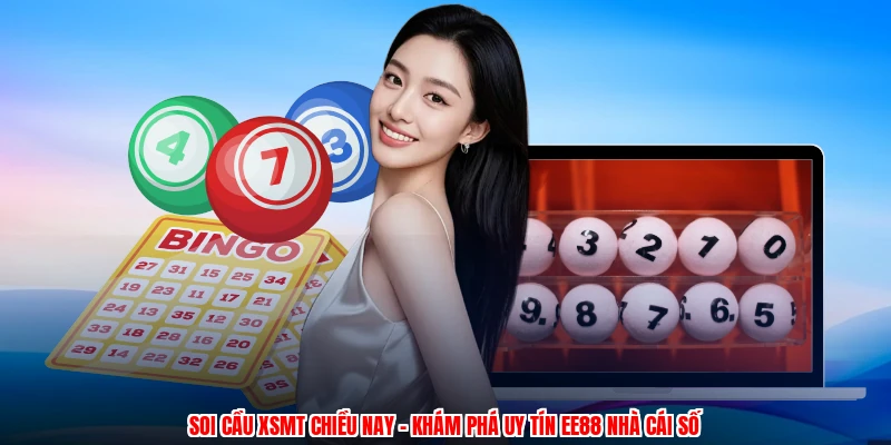 Soi Cầu XSMT Chiều Nay - Khám Phá Uy Tín EE88 Nhà Cái Số