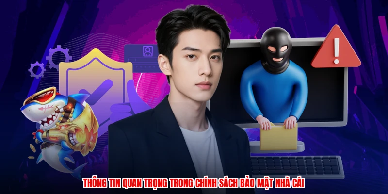 Thông tin quan trọng trong chính sách bảo mật nhà cái