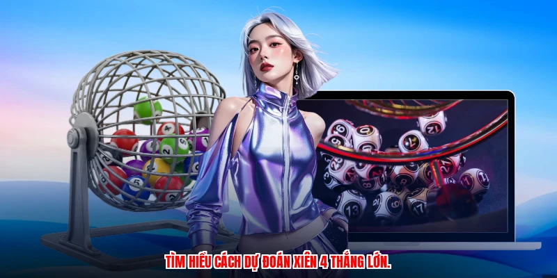 Tìm hiểu cách dự đoán xiên 4 thắng lớn.