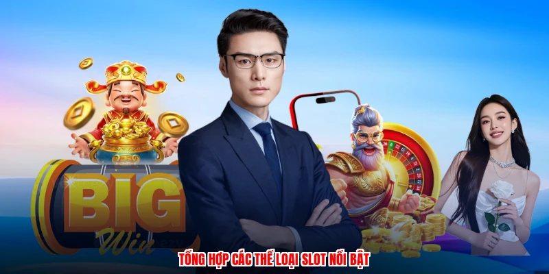 Tổng hợp các thể loại slot nổi bật