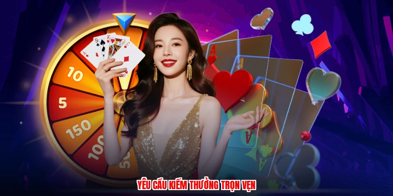 Yêu cầu kiếm thưởng trọn vẹn